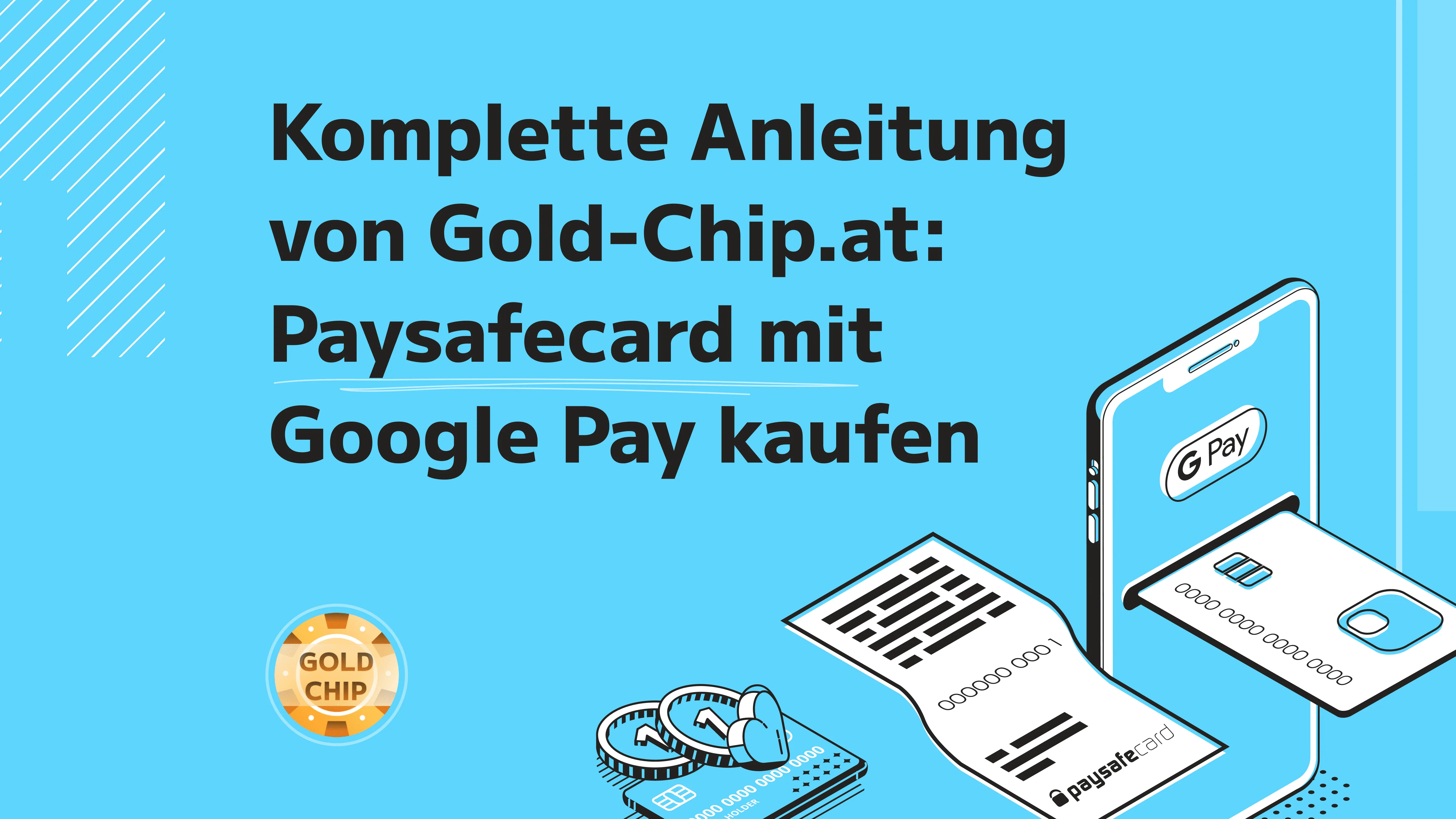 Komplette Anleitung von Gold-Chip.at: Paysafecard mit Google Pay kaufen